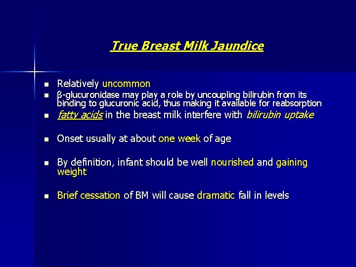 True Breast Milk Jaundice n n Relatively uncommon β-glucuronidase may play a role by