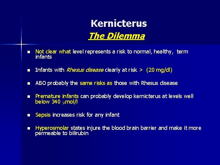 Kernicterus The Dilemma n Not clear what level represents a risk to normal, healthy,
