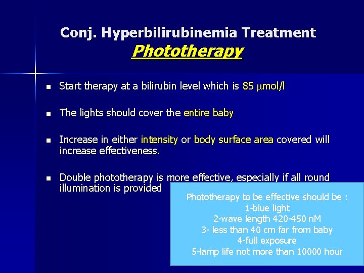 Conj. Hyperbilirubinemia Treatment Phototherapy n Start therapy at a bilirubin level which is 85