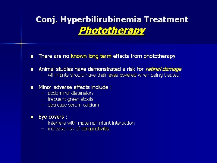 Conj. Hyperbilirubinemia Treatment Phototherapy n There are no known long term effects from phototherapy