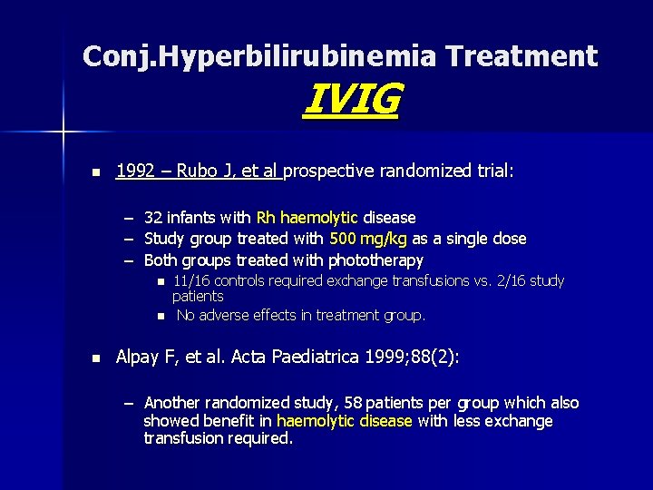 Conj. Hyperbilirubinemia Treatment IVIG n 1992 – Rubo J, et al prospective randomized trial: