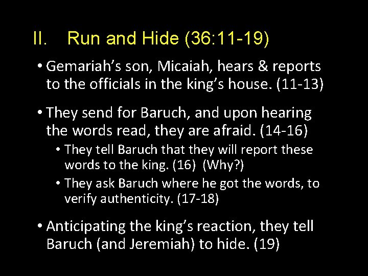 II. Run and Hide (36: 11 -19) • Gemariah’s son, Micaiah, hears & reports