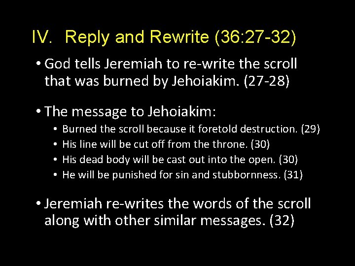 IV. Reply and Rewrite (36: 27 -32) • God tells Jeremiah to re-write the