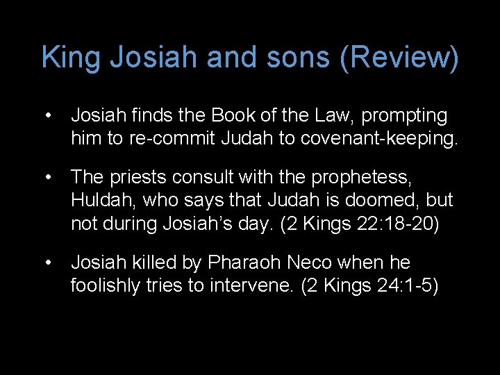 King Josiah and sons (Review) • Josiah finds the Book of the Law, prompting