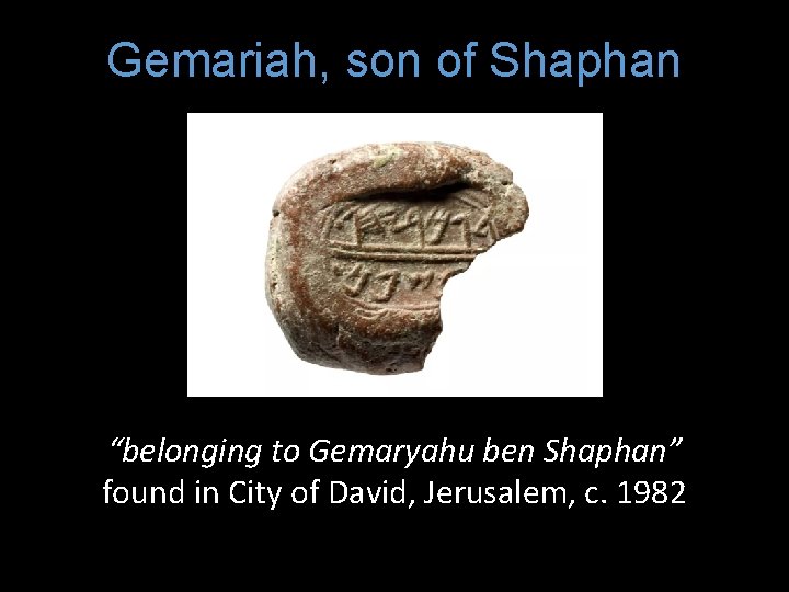 Gemariah, son of Shaphan “belonging to Gemaryahu ben Shaphan” found in City of David,