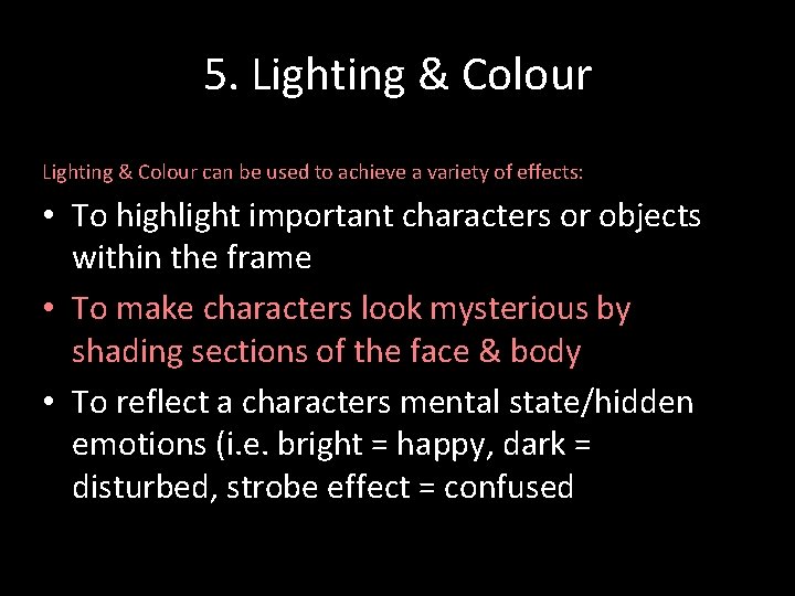 5. Lighting & Colour can be used to achieve a variety of effects: •