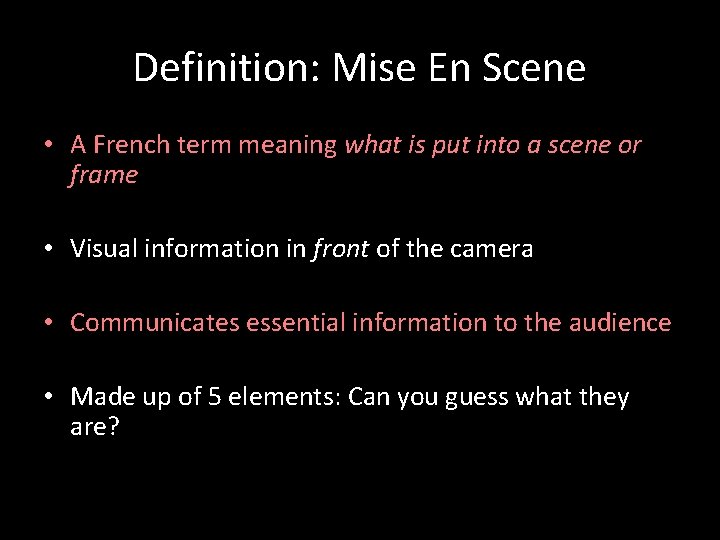 Definition: Mise En Scene • A French term meaning what is put into a