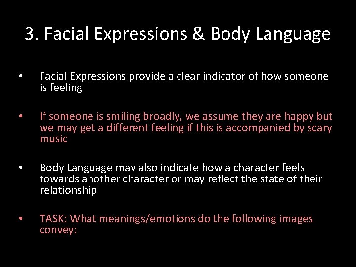 3. Facial Expressions & Body Language • Facial Expressions provide a clear indicator of