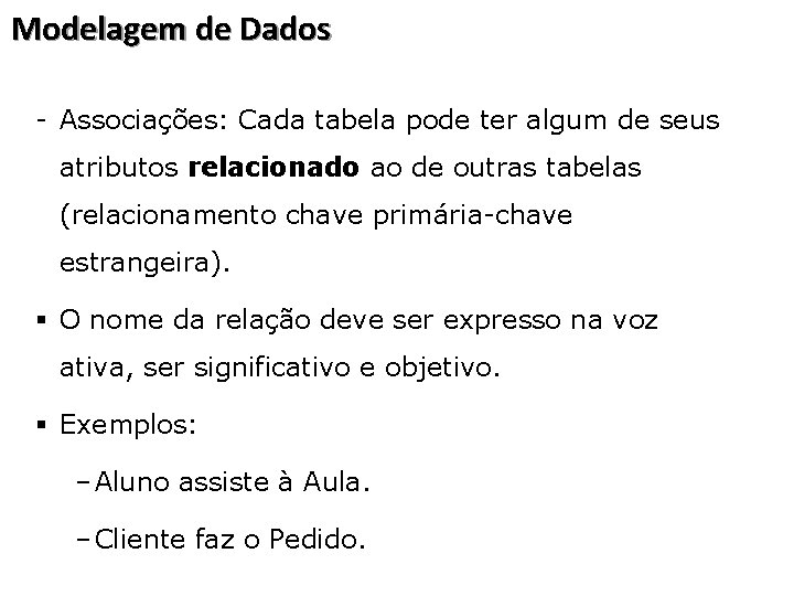 Modelagem de Dados - Associações: Cada tabela pode ter algum de seus atributos relacionado