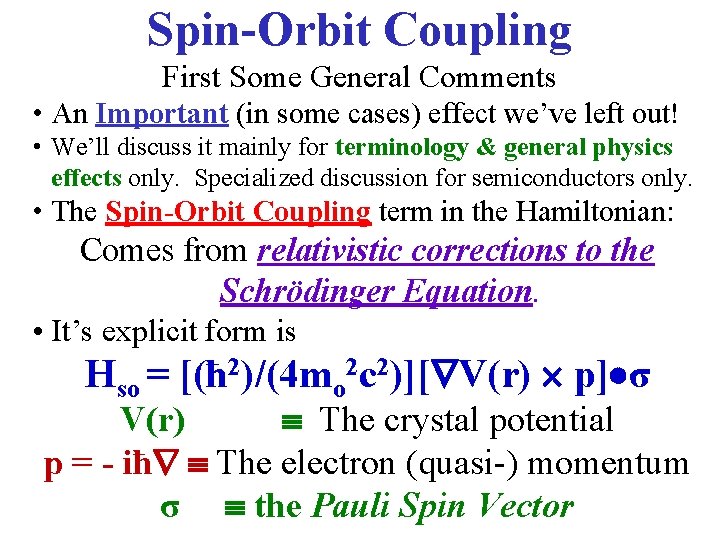 Spin-Orbit Coupling First Some General Comments • An Important (in some cases) effect we’ve