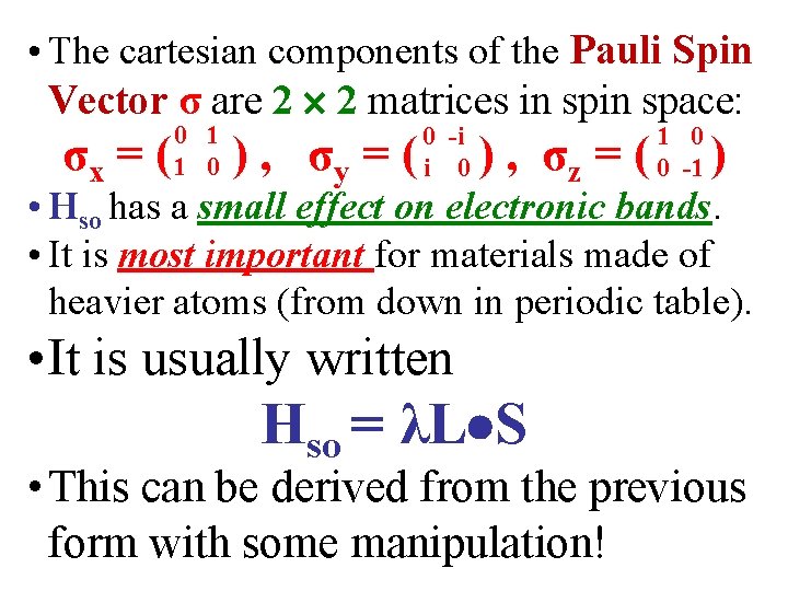  • The cartesian components of the Pauli Spin Vector σ are 2 2