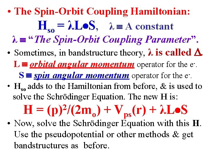  • The Spin-Orbit Coupling Hamiltonian: Hso = λL S, λ A constant λ