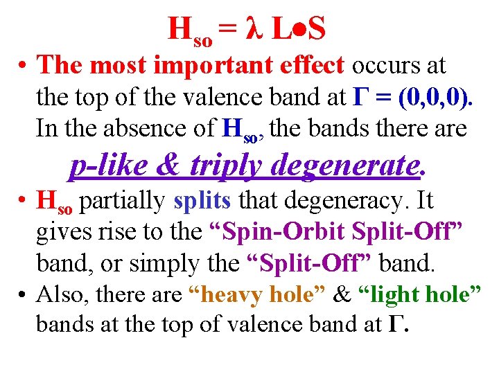 Hso = λ L S • The most important effect occurs at the top