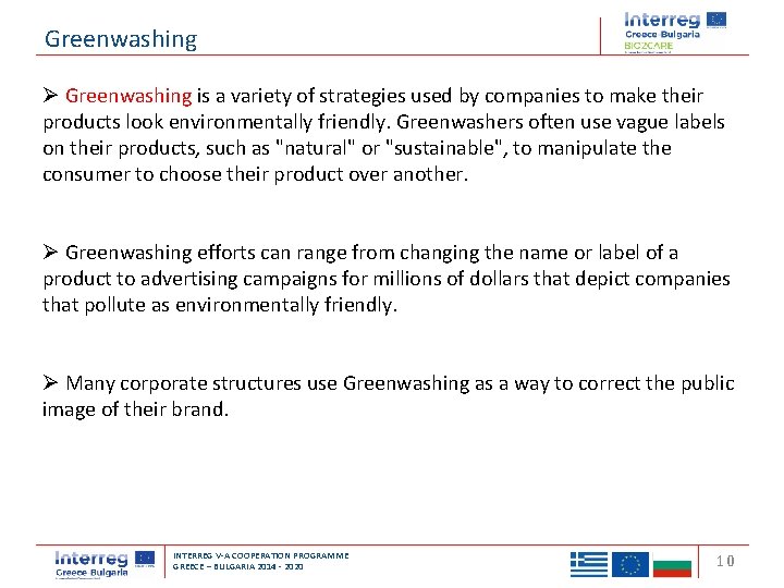 Greenwashing Ø Greenwashing is a variety of strategies used by companies to make their