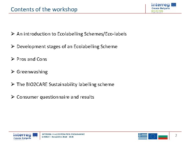 Contents of the workshop Ø An introduction to Ecolabelling Schemes/Eco-labels Ø Development stages of