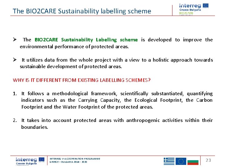 The BIO 2 CARE Sustainability labelling scheme Ø The BIO 2 CARE Sustainability Labelling