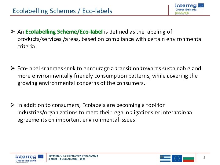 Ecolabelling Schemes / Eco-labels Ø An Ecolabelling Scheme/Eco-label is defined as the labeling of