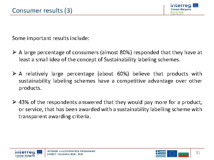 Consumer results (3) Some important results include: Ø A large percentage of consumers (almost