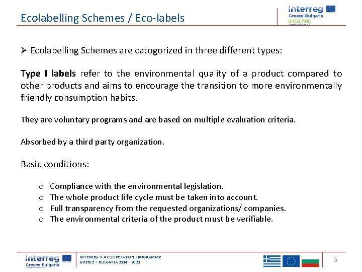 Ecolabelling Schemes / Eco-labels Ø Ecolabelling Schemes are catogorized in three different types: Type