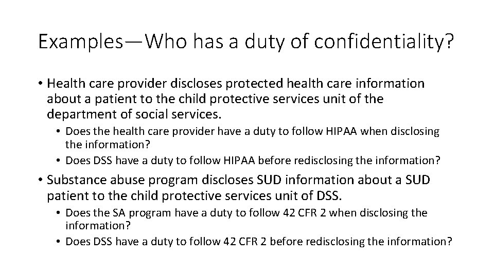 Examples—Who has a duty of confidentiality? • Health care provider discloses protected health care