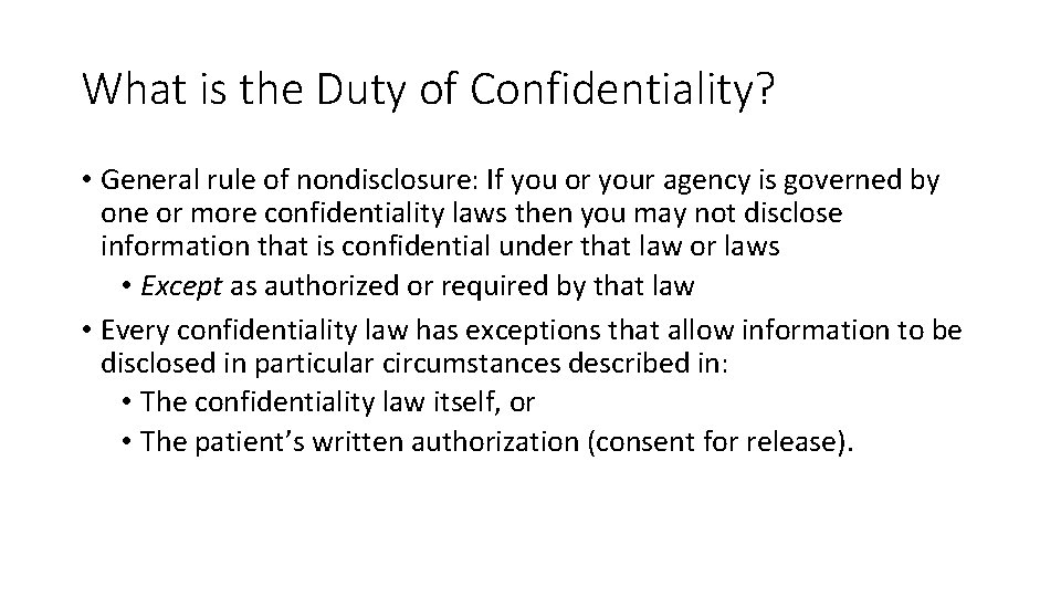 What is the Duty of Confidentiality? • General rule of nondisclosure: If you or