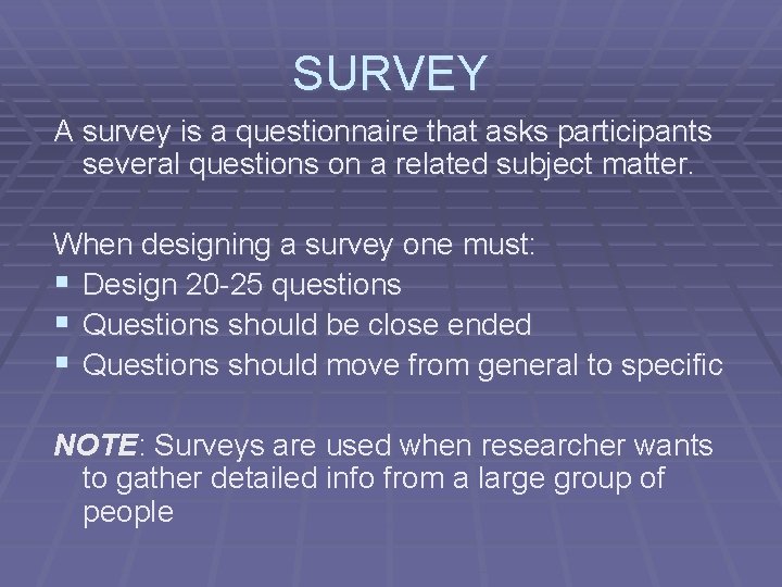 SURVEY A survey is a questionnaire that asks participants several questions on a related