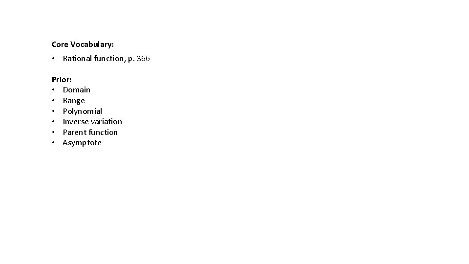 Core Vocabulary: • Rational function, p. 366 Prior: • Domain • Range • Polynomial