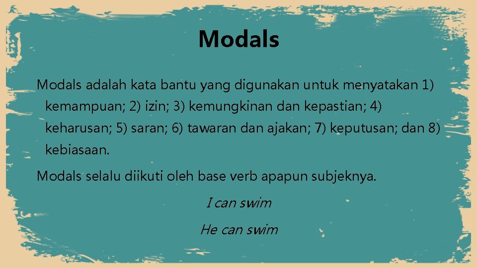 Modals adalah kata bantu yang digunakan untuk menyatakan 1) kemampuan; 2) izin; 3) kemungkinan