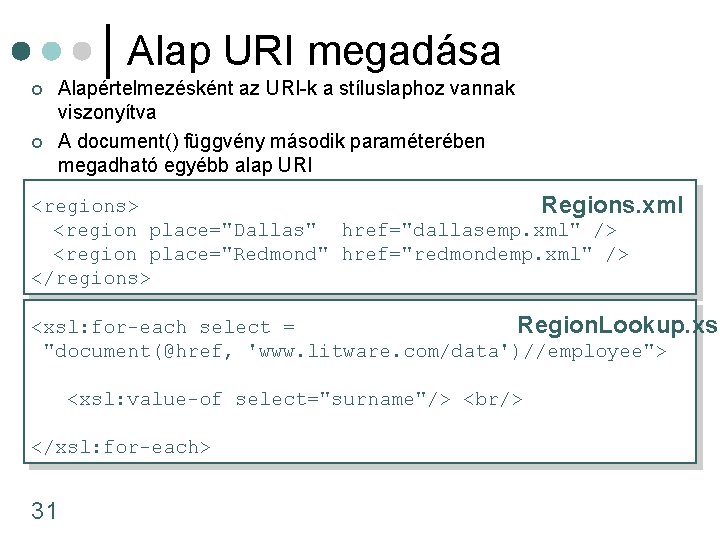 Alap URI megadása ¢ ¢ Alapértelmezésként az URI-k a stíluslaphoz vannak viszonyítva A document()