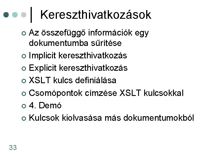 Kereszthivatkozások Az összefüggő információk egy dokumentumba sűrítése ¢ Implicit kereszthivatkozás ¢ Explicit kereszthivatkozás ¢