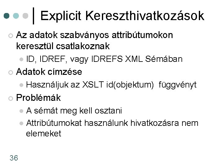 Explicit Kereszthivatkozások ¢ Az adatok szabványos attribútumokon keresztül csatlakoznak l ¢ Adatok címzése l