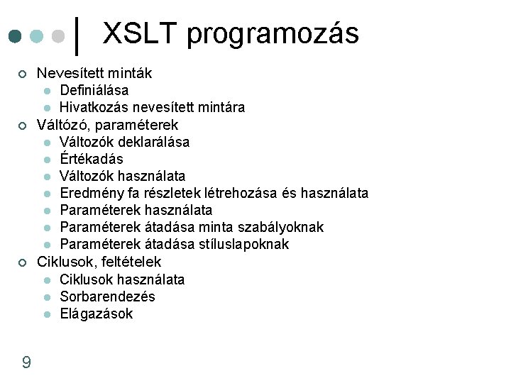 XSLT programozás ¢ ¢ ¢ 9 Nevesített minták l Definiálása l Hivatkozás nevesített mintára