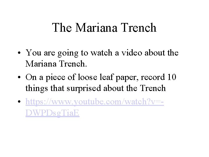 The Mariana Trench • You are going to watch a video about the Mariana