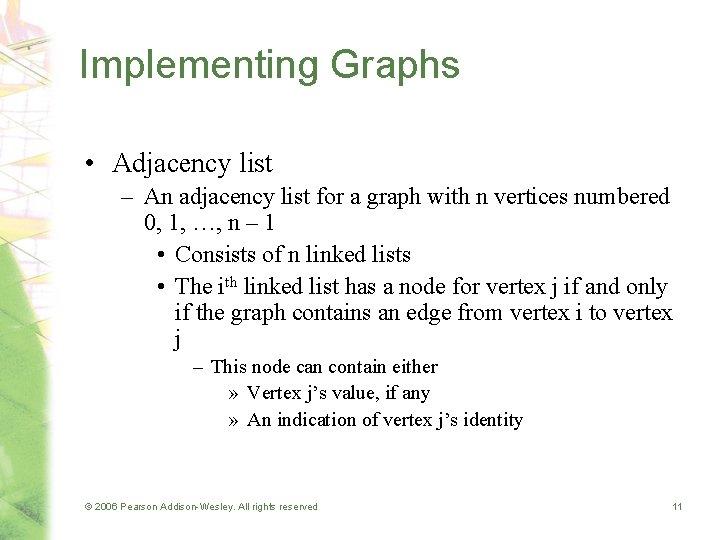 Implementing Graphs • Adjacency list – An adjacency list for a graph with n