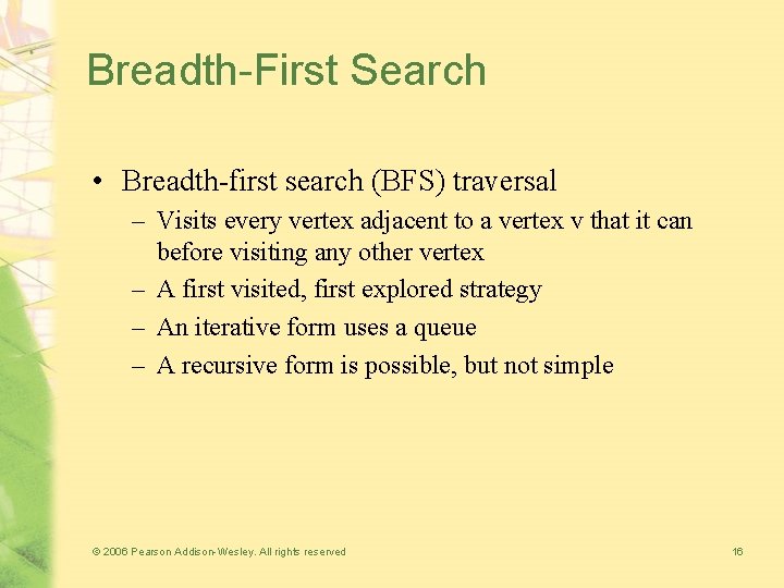 Breadth-First Search • Breadth-first search (BFS) traversal – Visits every vertex adjacent to a