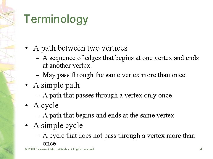Terminology • A path between two vertices – A sequence of edges that begins