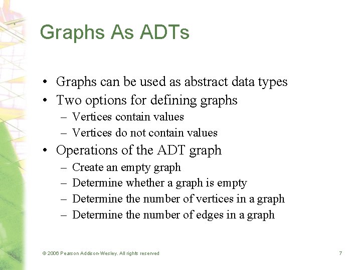 Graphs As ADTs • Graphs can be used as abstract data types • Two