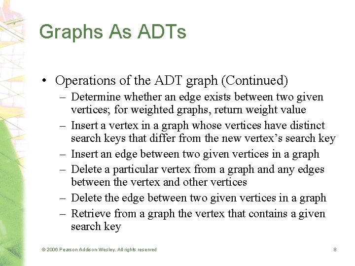 Graphs As ADTs • Operations of the ADT graph (Continued) – Determine whether an