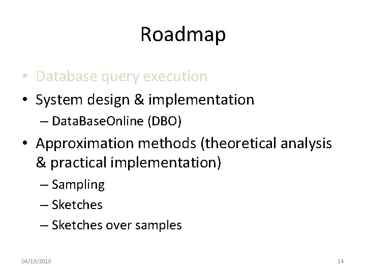 Roadmap • Database query execution • System design & implementation – Data. Base. Online