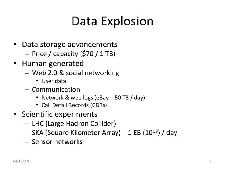 Data Explosion • Data storage advancements – Price / capacity ($70 / 1 TB)