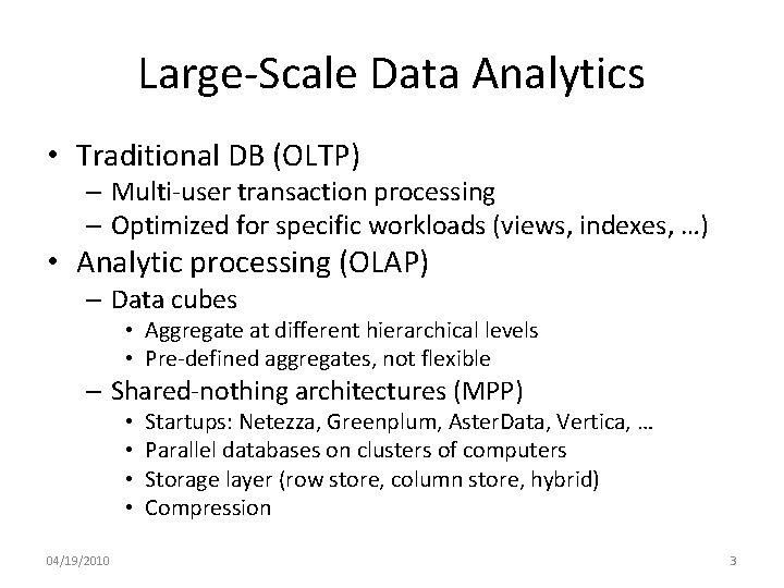 Large-Scale Data Analytics • Traditional DB (OLTP) – Multi-user transaction processing – Optimized for
