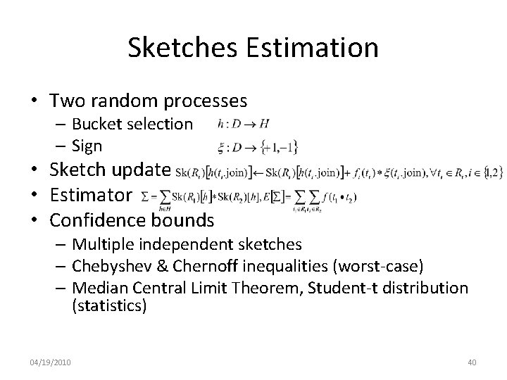 Sketches Estimation • Two random processes – Bucket selection – Sign • Sketch update