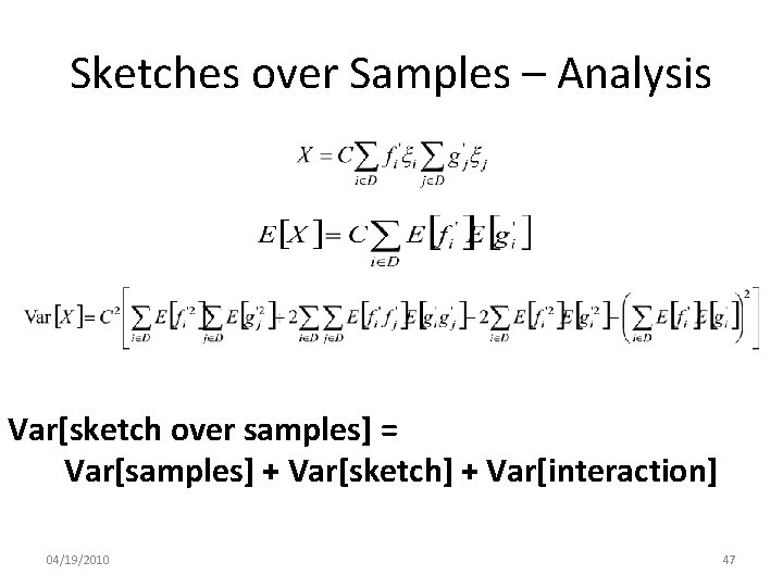 Sketches over Samples – Analysis Var[sketch over samples] = Var[samples] + Var[sketch] + Var[interaction]