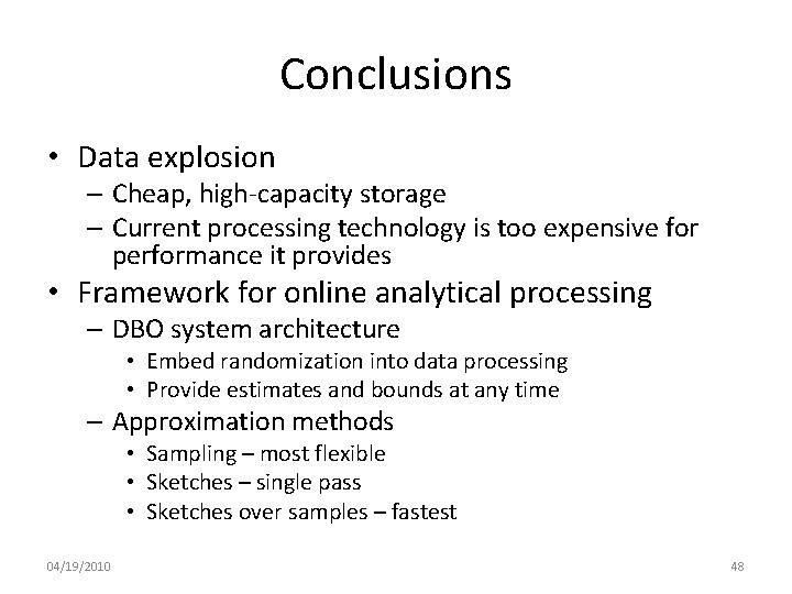 Conclusions • Data explosion – Cheap, high-capacity storage – Current processing technology is too