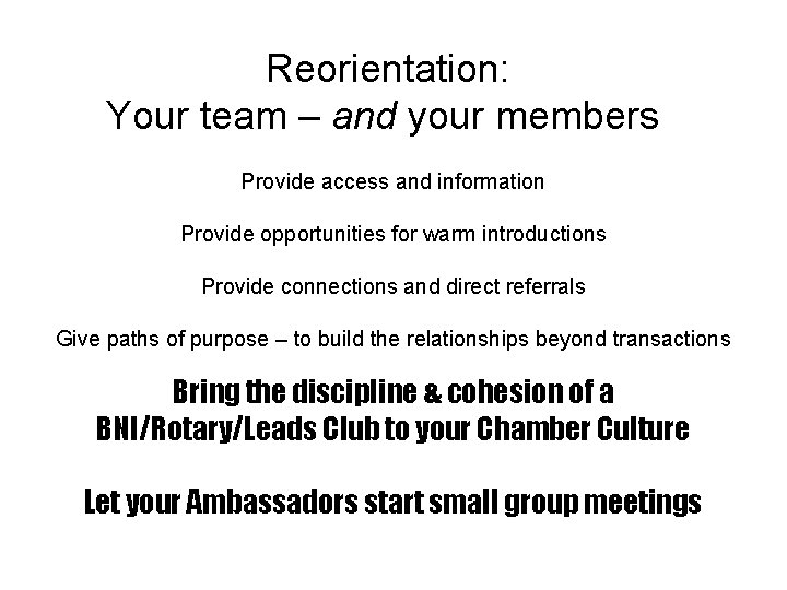 Reorientation: Your team – and your members Provide access and information Provide opportunities for