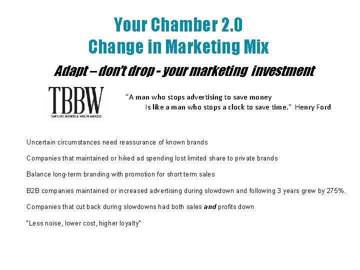 Your Chamber 2. 0 Change in Marketing Mix Adapt – don’t drop - your