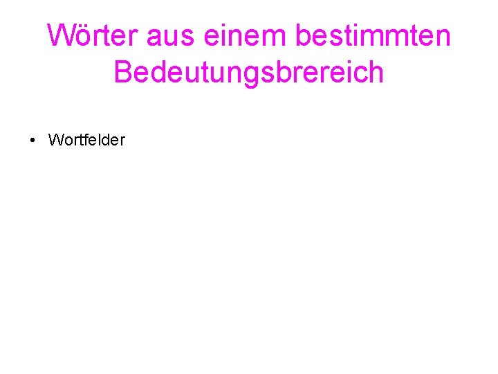 Wörter aus einem bestimmten Bedeutungsbrereich • Wortfelder 