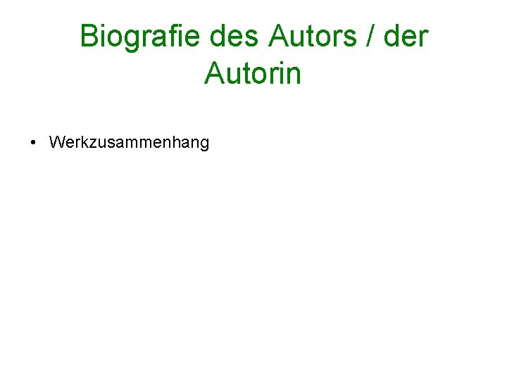 Biografie des Autors / der Autorin • Werkzusammenhang 