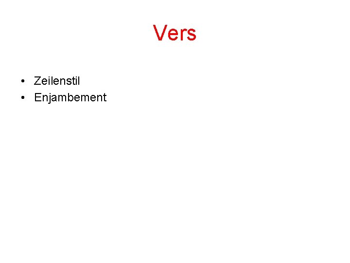 Vers • Zeilenstil • Enjambement 