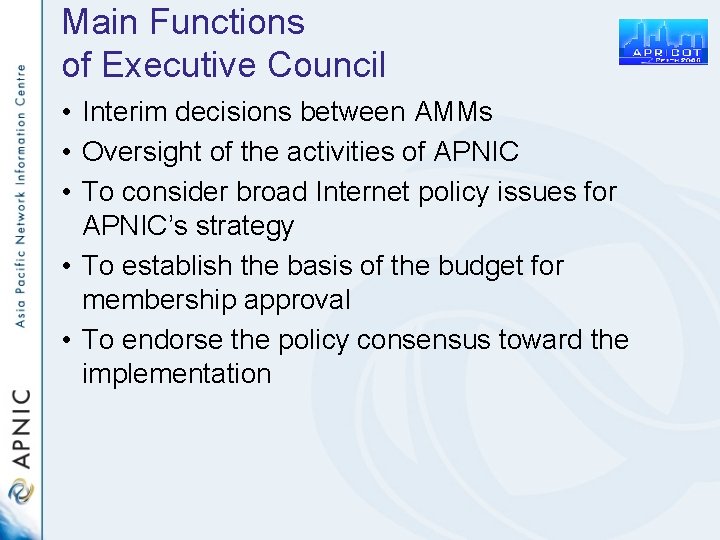 Main Functions of Executive Council • Interim decisions between AMMs • Oversight of the